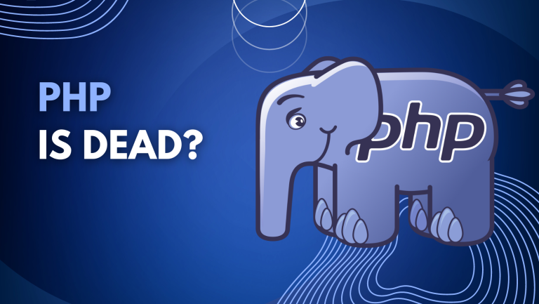 Is PHP Dead? Why PHP? Is PHP a popular language?